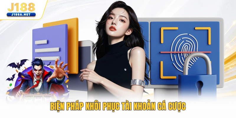 Biện pháp khôi phục tài khoản cá cược