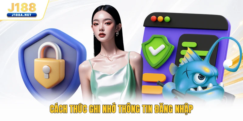 Cách thức ghi nhớ thông tin đăng nhập