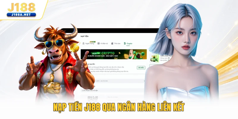 Nạp tiền J188 qua ngân hàng liên kết