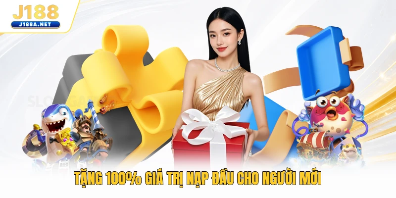 Tặng 100% giá trị nạp đầu cho người mới