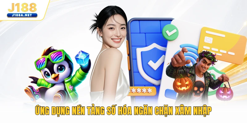 Ứng dụng nền tảng số hóa ngăn chặn xâm nhập